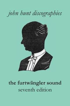 The Furtw&auml;ngler Sound. The Discography of Wilhelm Furtw&auml;ngler. Seventh Edition. [Furtwaengler / Furtwangler]. image number 0