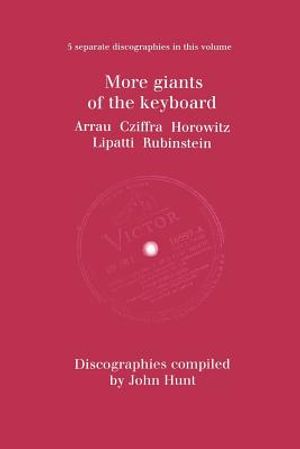 More Giants of the Keyboard. 5 Discographies. Claudio Arrau, Gyorgy Cziffra, Vladimir Horowitz, Dinu Lipatti, Artur Rubinstein. [1998]. image number 0