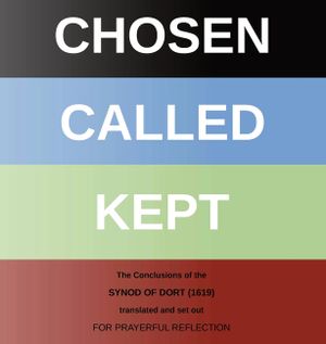 Chosen - Called - Kept: The Conclusions of the Synod of Dort Translated and arranged for prayerful reflection and study image number 0