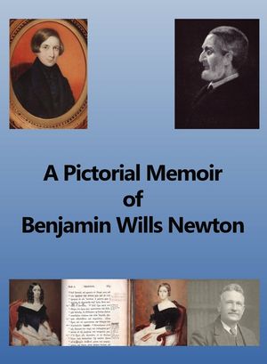 A Pictorial Memoir of B.W. Newton: Supplement to 'A Guide to the Works and Remains of Benjamin Wills Newton'. image number 0