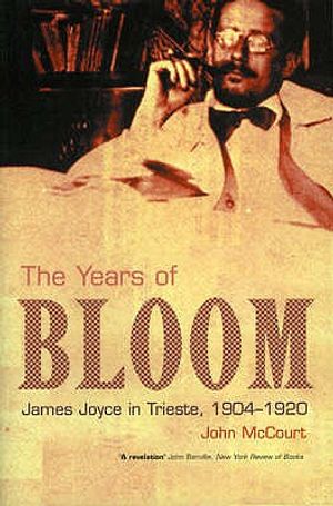 The Years of Bloom: James Joyce in Trieste 1904-1920 image number 0