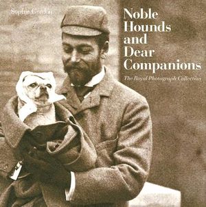 Noble Hounds and Dear Companions: The Royal Photograph Collection image number 0