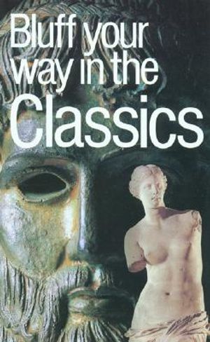 The Bluffer's Guide to the Classics: Bluff Your Way in the Classics image number 0