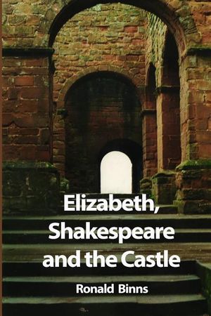 Elizabeth, Shakespeare and the Castle: The story of the Kenilworth revels image number 0