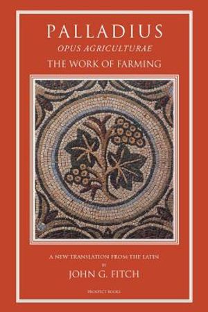 Palladius: Opus Agriculturae the Work of Farming image number 0