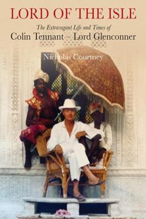 Lord of the Isle: The Extravagant Life and Times of Colin Tennant image number 0