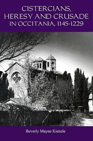 Cistercians, Heresy and Crusade in Occitania, 1145-1229: Preaching in the Lord's Vineyard image number 0