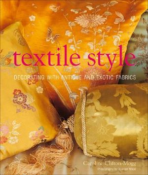 Textile Style: Decorating with Antique and Exotic Fabrics image number 0