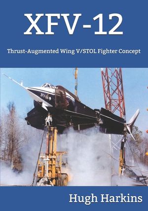 Xfv-12: Thrust-Augmented Wing V/STOL Fighter Concept image number 0