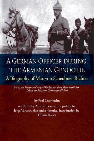 A German Officer During the Armenian Genocide: A Biography of Max von Scheubner Richter image number 0