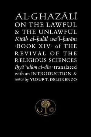 Al-Ghazali on the Lawful & the Unlawful: Book XIV of the Revival of the Religious Sciences image number 0