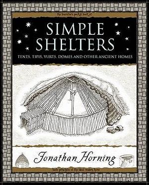 Simple Shelters: Tents, Tipis, Yurts, Domes & Other Ancient Homes image number 0