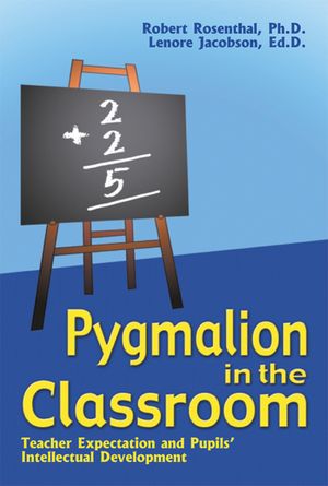 Pygmalion in the Classroom: Teacher Expectation and Pupil's Intellectual Development image number 0