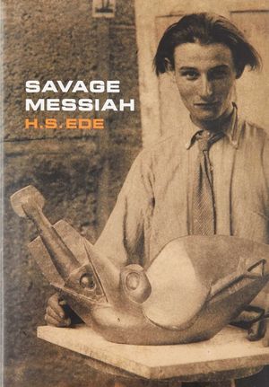 Savage Messiah: A Biography of the Sculptor Henri Gaudier-Brzeska image number 0