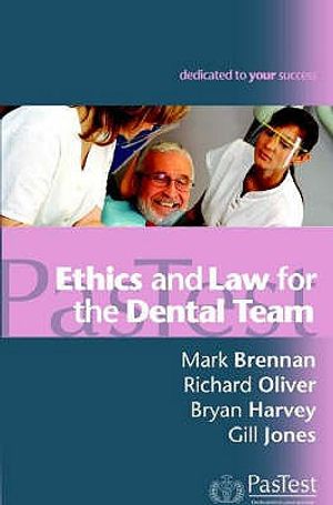 Ethics and Law for the Dental Team. Mark G. Brennan, Richard G. Oliver image number 0
