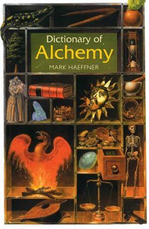 Dictionary of Alchemy: From Maria Prophetessa to Isaac Newton image number 0