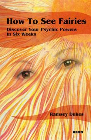 How to See Fairies: Discover Your Psychic Powers in Six Weeks image number 0