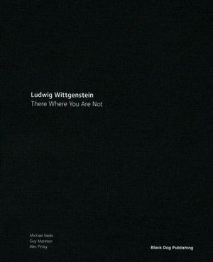 Ludwig Wittgenstein: There Where You Are Not image number 0