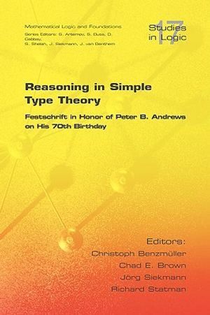 Reasoning in Simple Type Theory: Festschrift in Honor of Peter B. Andrews on His 70th Birthday image number 0