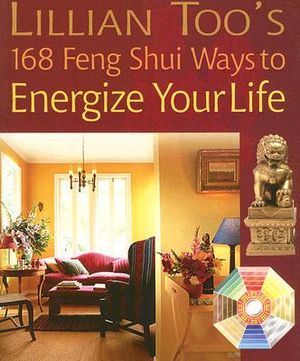 Lillian Too's 168 Feng Shui Ways to Energize Your Life image number 0