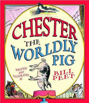 Chester the Worldly Pig. Written and Illustrated by Bill Peet image number 0