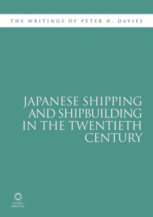 Japanese Shipping and Shipbuilding in the Twentieth Century: The Writings of Peter N. Davies image number 0