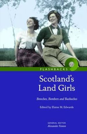 Scotland's Land Girls: Breeches, Bombers and Backaches image number 0