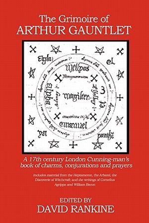 The Grimoire of Arthur Gauntlet: A 17th Century London Cunning-man's Book of Charms, Conjurations and Prayers image number 0