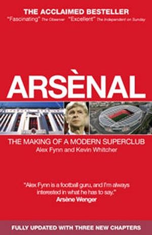 Arsnal: The Making of a Modern Superclub. Alex Fynn and Kevin Whitcher image number 0
