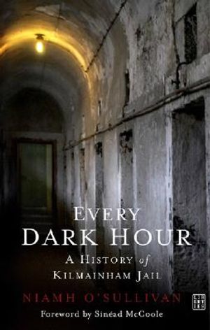 Every Dark Hour: A History of Kilmainmam Jail image number 0