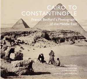 Cairo to Constantinople: Francis Bedford's Photographs of the Middle East image number 0