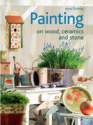 Decorative Painting: On Wood, Ceramics and Stone. Anna Rnberg image number 0