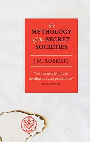 The Mythology of the Secret Societies. J.M. Roberts image number 0