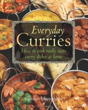 Everyday Curries: How to Cook Your Own Tasty Curry Dishes at Home. Carolyn Humphries image number 0