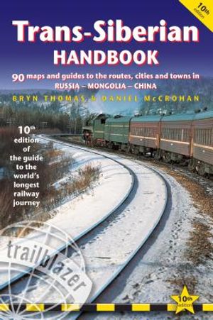 Trans-Siberian Handbook: The Guide to the World's Longest Railway Journey with 90 Maps and Guides to the Rout, Cities and Towns in Russia, Mong image number 0