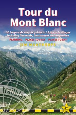 Tour Du Mont Blanc: Includes 50 Large-Scale Walking Maps & Guides to 12 Towns and Villages - Planning, Places to Stay, Places to Eat image number 0