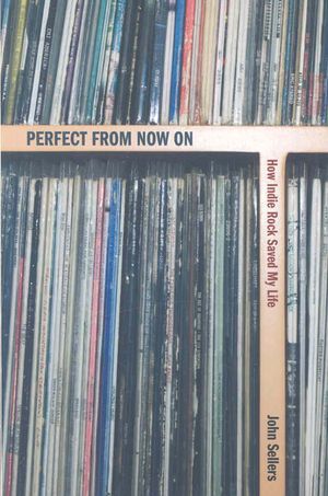 Perfect from Now on : How Indie Rock Saved My Life image number 0