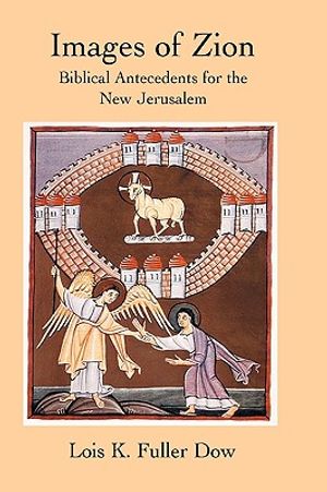 Images of Zion: Biblical Antecedents for the New Jerusalem image number 0
