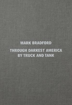 Mark Bradford: Through Darkest America by Truck and Tank image number 0