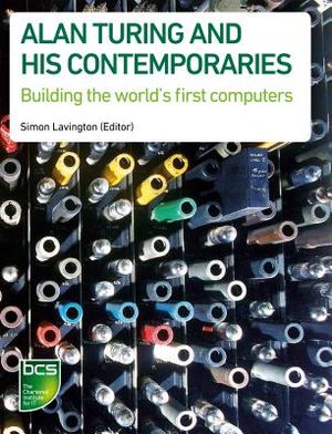 Alan Turing and His Contemporaries: Building the World's First Computers image number 0