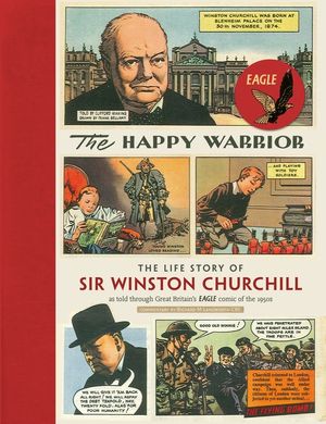 The Happy Warrior: The Life Story of Sir Winston Churchill as Told Through the Eagle Comic of the 1950's image number 0