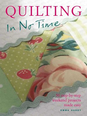 Quilting in No Time: 50 Step-By-Step Weekend Projects Made Easy image number 0
