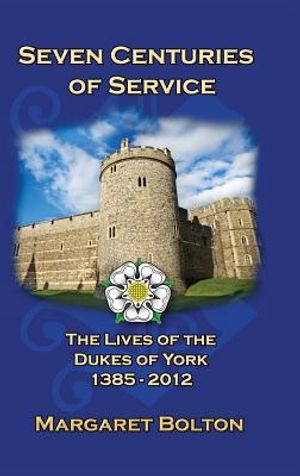 Seven Centuries of Service: The Lives of the Dukes of York, 1385 to Today image number 0