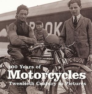 100 Years of Motorcycles: Twentieth Century in Pictures image number 0
