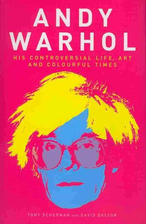 Andy Warhol : His Controversial Life, Art and Colourful Times image number 0