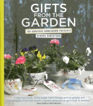 Gifts from the Garden: 100 Gorgeous Homegrown Presents image number 0