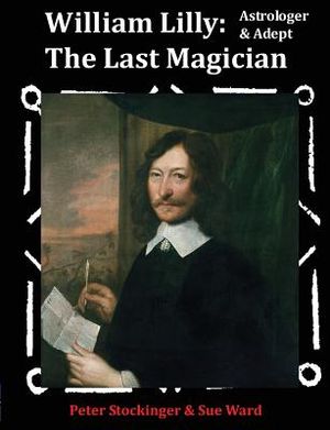 William Lilly: The Last Magician, Adept & Astrologer image number 0