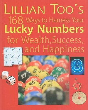 Lillian Too's 168 Ways to Harness Your Lucky Numbers for Wealth, Success, and Happiness image number 0