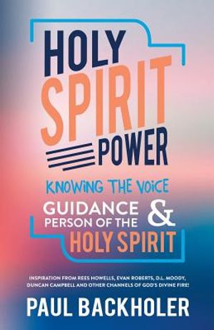 Holy Spirit Power, Knowing the Voice, Guidance and Person of the Holy Spirit: Inspiration from Rees Howells, Evan Roberts, D. L. Moody, Duncan Campbel image number 0
