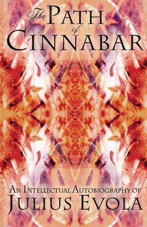 The Path of Cinnabar: The Intellectual Autobiography of Julius Evola image number 0